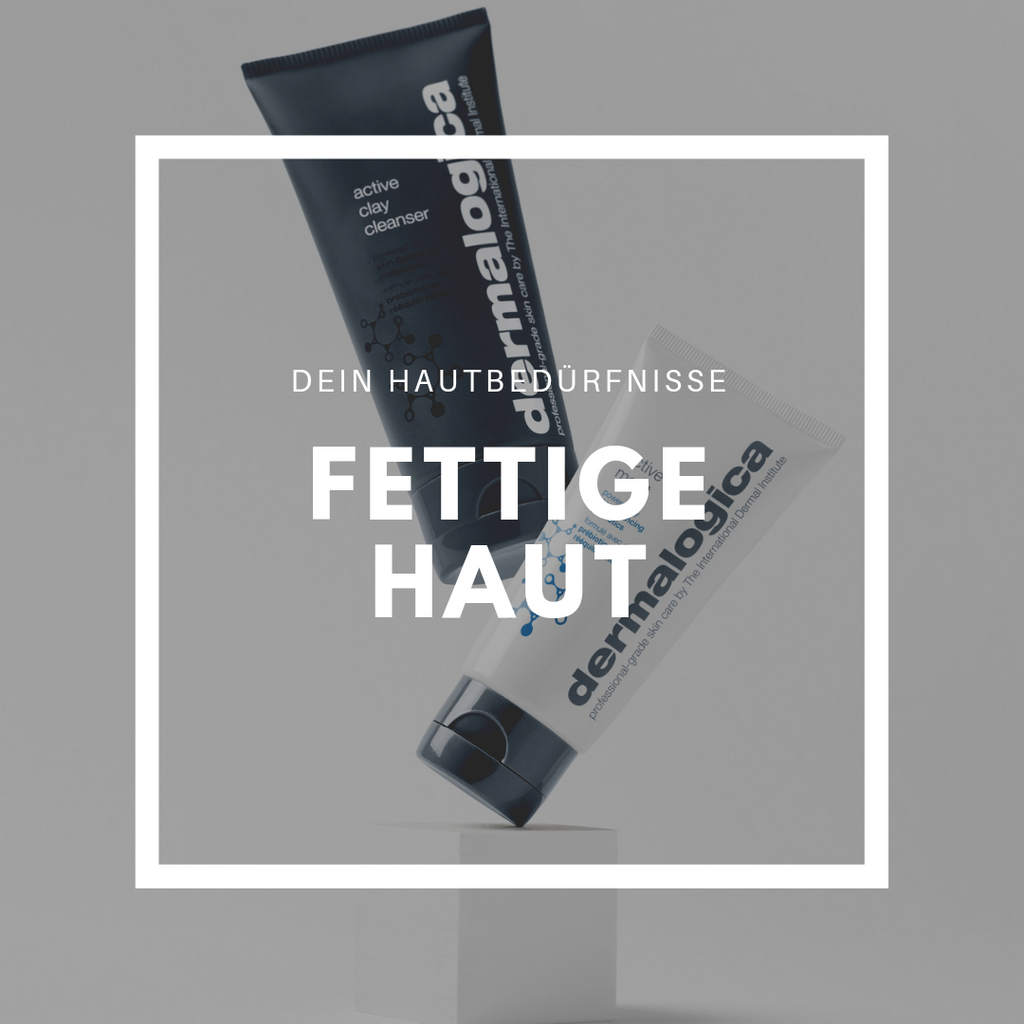 Fettige Haut